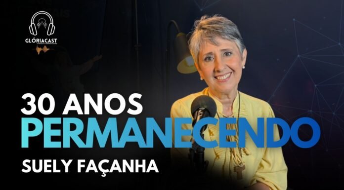 Suely Façanha abre o coração no GlóriaCast e fala de música, fé, superação e 30 anos de missão